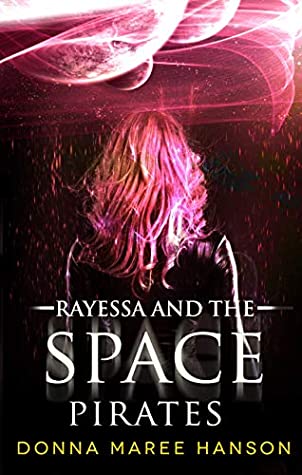 Read Rayessa and the Space Pirates: Space Pirate Adventures - Donna Maree Hanson file in ePub