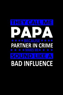 Read Online They Call Me Papa Because Partner In Crime Sound Like A Bad Influence: Hangman Puzzles Mini Game Clever Kids 110 Lined Pages 6 X 9 In 15.24 X 22.86 Cm Single Player Funny Great Gift - Tik Tak Tuk | PDF