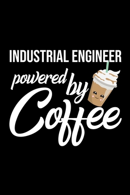 Download Industrial Engineer Powered by Coffee: Christmas Gift for Industrial Engineer Funny Industrial Engineer Journal Best 2019 Christmas Present Lined Journal 6x9inch 120 pages - Funny Journals For Industrial Engineer file in PDF