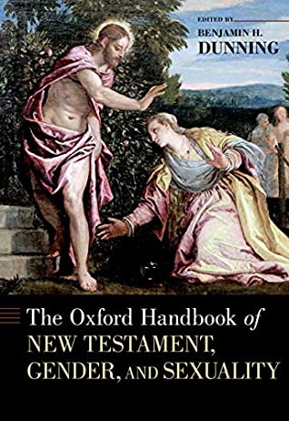 Read Online The Oxford Handbook of New Testament, Gender, and Sexuality (Oxford Handbooks) - Benjamin H Dunning file in PDF