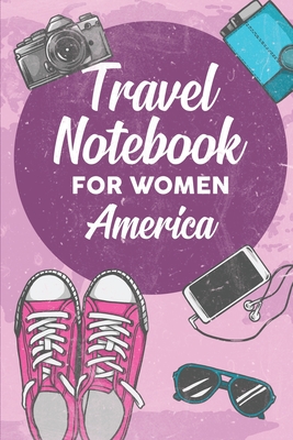 Read Online Travel Notebook for Women America: 6x9 Travel Journal or Diary with prompts, Checklists and Bucketlists perfect gift for your Trip to America for every Traveler - America Publishing | ePub