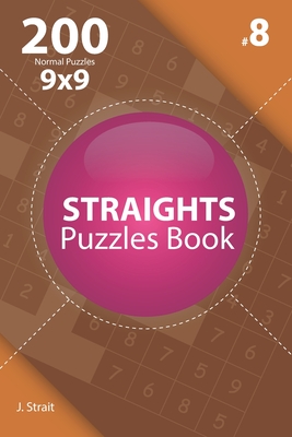 Full Download Straights - 200 Normal Puzzles 9x9 (Volume 8) - J Strait | PDF