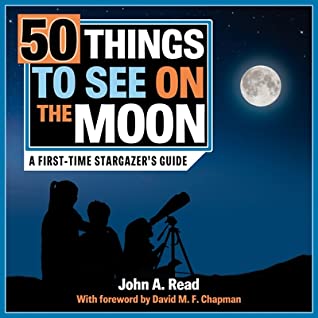 Read 50 Things to See on the Moon: A First-Time Stargazer's Guide - John A. Read | PDF