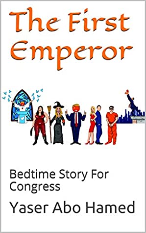 Read The First Emperor: Bedtime Story For Congress - Yaser Abo Hamed | PDF