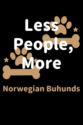 Read Online Less People, More Norwegian Buhunds: Journal (Diary, Notebook) Funny Dog Owners Gift for Norwegian Buhund Lovers - Zwardo Journals file in ePub