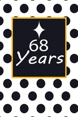Download 68 years: 68th sixty-eighth Birthday Gift for Women sixty eight year old daughter, son, boyfriend, girlfriend, men, wife and husband, cute and funny blank lined Gifts Notebook, journal, Diary, planner - Wakula Publishing file in PDF