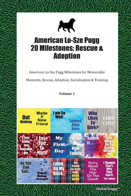 Read Online American Lo-Sze Pugg 20 Milestones: Rescue & Adoption: American Lo-Sze Pugg Milestones for Memorable Moments, Rescue, Adoption, Socialization & Training Volume 1 - Global Doggy file in ePub