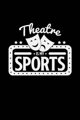 Read Theatre is my sports: 6x9 Theatre lined ruled paper notebook notes -  file in ePub