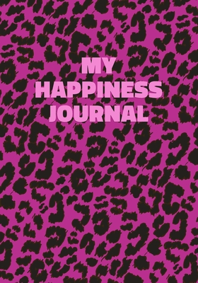 Download My Happiness Journal: Pink Leopard Print Notebook With Funny Text On The Cover (Animal Skin Pattern). College Ruled (Lined) Journal. Wild Cat Theme with Cheetah Fur Design - Precious Notes file in ePub
