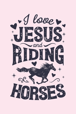 Download I Love Jesus and Riding Horses: Horse Lined Notebook, Journal, Organizer, Diary, Composition Notebook, Gifts for Horse Riders and Lovers - Horse Lover Publishing | PDF