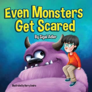 Read Even Monsters Get Scared: Help Kids Overcome their Fears. - Sigal Adler | ePub