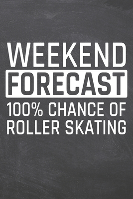Read Weekend Forecast 100% Chance of Roller Skating: Roller Skating Notebook, Planner or Journal Size 6 x 9 110 Dot Grid Pages Office Equipment, Supplies Funny Roller Skating Gift Idea for Christmas or Birthday -  file in ePub