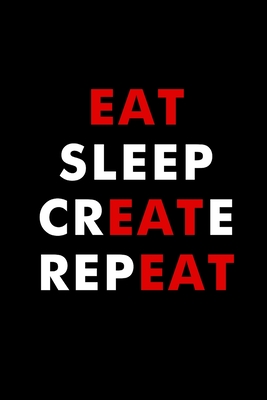 Download Eat Sleep Create Repeat (red words): DJ / Artist Journal - Cervix Press file in PDF