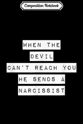 Read Online Composition Notebook: When the Devil Can't Reach You He Sends A Narcissist Journal/Notebook Blank Lined Ruled 6x9 100 Pages - Karolina Koch file in PDF