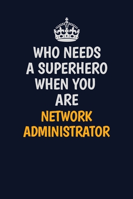Download Who Needs A Superhero When You Are Network Administrator: Career journal, notebook and writing journal for encouraging men, women and kids. A framework for building your career. - Emily Christie file in ePub