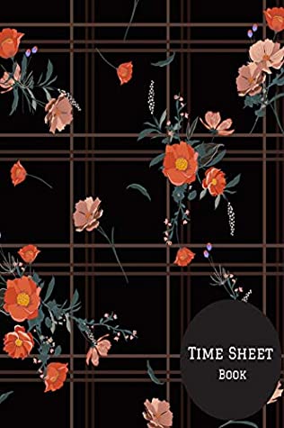 Read Time Sheet Book: Weekly Timesheet Keeper, Work Hours Organizer, A perfect Notebook Diary to Record and Monitor Working Hours (Employment Log Journal) 6inches by 9inches Paperback - June 09, 2018 - Jason Soft file in ePub