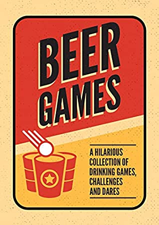 Full Download Beer Games: A Hilarious Collection of Drinking Games, Challenges and Dares - Dan Bridges | PDF