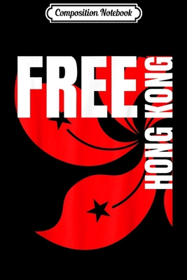 Read Online Composition Notebook: Hong Kong Free s Pro Democracy #HongKong Journal/Notebook Blank Lined Ruled 6x9 100 Pages - Angelo Kaufmann-Brandt | PDF