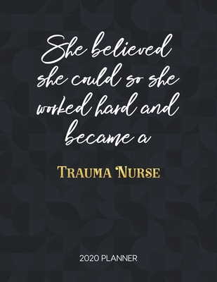 Read Online She Believed She Could So She Worked Hard And Became A Trauma Nurse: Dated Weekly Planner With To Do Notes & Inspirational Quotes - Tamara Kingsley | ePub