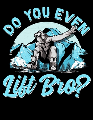 Download Do You Even Lift Bro?: Do You Even Lift Bro Snowboarders & Skiiers Blank Sketchbook to Draw and Paint (110 Empty Pages, 8.5 x 11) - The Perfect Presents Skiing Sketchbooks file in PDF