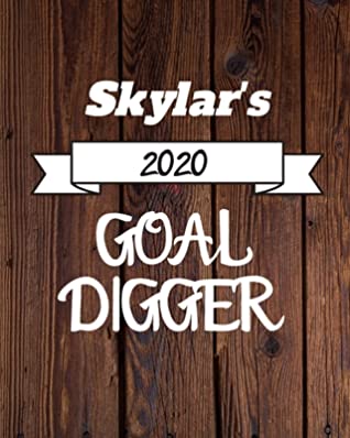 Read Skylar's 2020 Goal Digger: 2020 New Year Planner Goal Journal Gift for Skylar / Notebook / Diary / Unique Greeting Card Alternative - Cinder Publishing | PDF