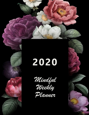 Read Online 2020 Mindful Weekly Planner: Weekly Focus, Gratitude journal, Habit, Mood, Water intake trackers, AM, PM appointments Agenda, Personal and Career/School to-do list. 8.5x11.0 (Large). (Graphic design, flowers. Soft matte cover). - Water Lily Notebooks | PDF