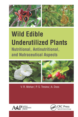 Read Online Wild Edible Underutilized Plants: Nutritional, Antinutritional, and Nutraceutical Aspects - V R Mohan file in PDF