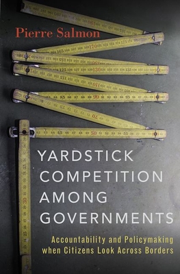 Read online Yardstick Competition Among Governments: Accountability and Policymaking When Citizens Look Across Borders - Pierre Salmon | PDF