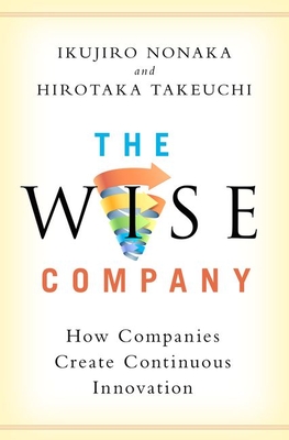 Read online The Wise Company: How Companies Create Continuous Innovation - Ikujiro Nonaka | ePub