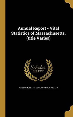Read Annual Report - Vital Statistics of Massachusetts. (Title Varies) - Massachusetts Dept of Public Health | ePub